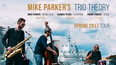 Mike Parker‘s Trio Theory Spring 2017 Tour