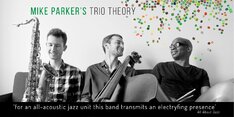 Mike Parker‘s Trio Theory Tour 2018