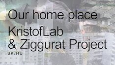 Our Home Place - KristofLab & Ziggurat Project / SK, HU