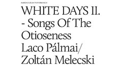 WHITE DAYS II. - Songs Of The Otioseness