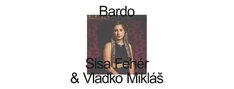 Bardo: Sisa Fehér & Vladko Mikláš / Topoľčany