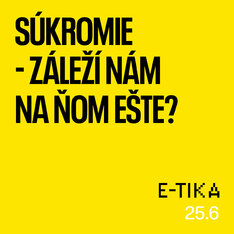 Nový diel podcastu E-tika: Súkromie - záleží nám na ňom ešte?