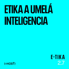 Tretí diel podcastu E-tika: Etika a umelá inteligencia
