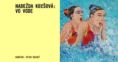 Výstava Nadežda Koyšová: Vo vode